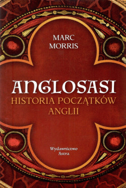 Skan okładki: Anglosasi : historia początków Anglii