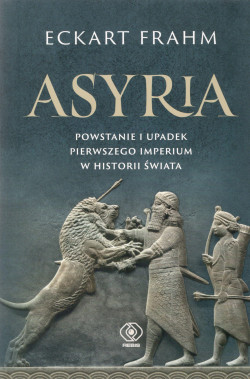Skan okładki: Asyria : powstanie i upadek pierwszego imperium w historii świata