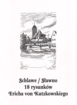 Skan okładki: Schlawe = Sławno : 18 rysunków Ericha von Kutzkowskiego