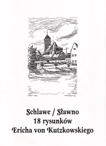 Schlawe = Sławno : 18 rysunków Ericha von Kutzkowskiego