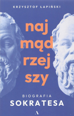 Skan okładki: Najmądrzejszy : biografia Sokratesa