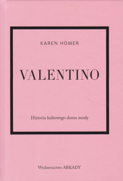 Skan okładki: Valentino : historia kultowego domu mody
