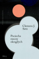 Pociecha rzeczy okrągłych : opowiadania