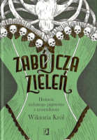 Zabójcza zieleń : historia zielonego pigmentu z arszenikiem