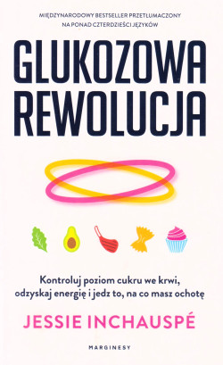 Skan okładki: Glukozowa rewolucja : kontroluj poziom cukru we krwi, odzyskaj energię i jedz to, na co masz ochotę