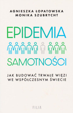 Skan okładki: Epidemia samotności : jak budować trwałe więzi we współczesnym świecie