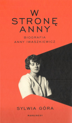Skan okładki: W stronę Anny : biografia Anny Iwaszkiewicz