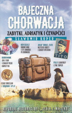 Skan okładki: Bajeczna Chorwacja : zabytki, Adriatyk i ćevapčići