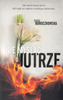 Nie myśląc o jutrze