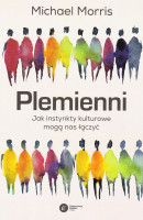 Plemienni : jak instynkty kulturowe mogą nas łączyć