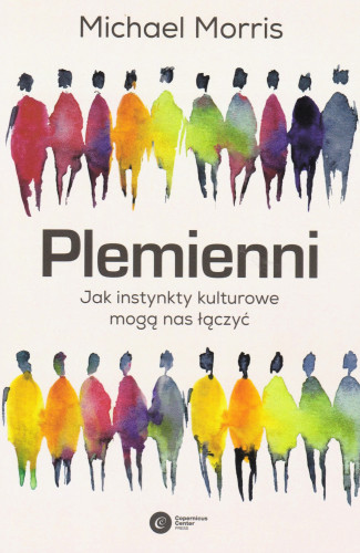 Plemienni : jak instynkty kulturowe mogą nas łączyć