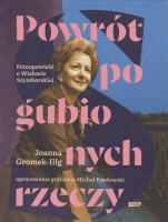 Powrót pogubionych rzeczy : fotoopowieść o Wisławie Szymborskiej