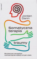 Somatyczna terapia traumy: skuteczne narzędzia wzmacniania relacji umysł-ciało