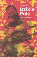 Dzikie Pole : wojenna opowieść
