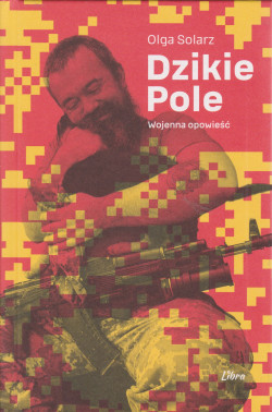 Skan okładki: Dzikie Pole : wojenna opowieść