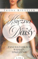 Księżna Daisy : pani na zamkach w Książu i Pszczynie