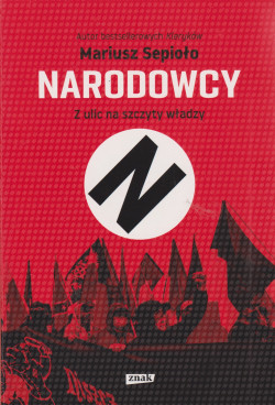 Skan okładki: Narodowcy : z ulic na szczyty władzy