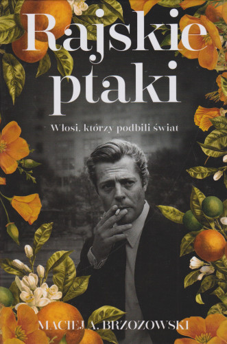 Rajskie ptaki : Włosi, którzy podbili świat