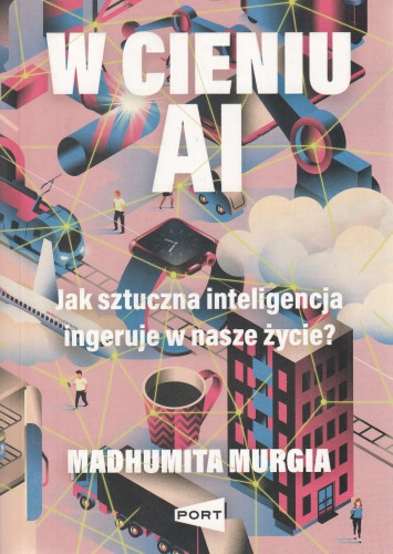 W cieniu AI : jak sztuczna inteligencja ingeruje w nasze życie?