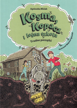 Skan okładki: Kosma, Kopacz i leśna szkoła : trudne początki