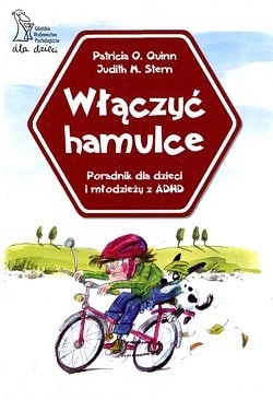 Włączyć hamulce : poradnik dla dzieci i młodzieży z ADHD