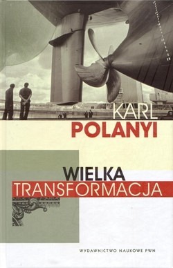 Skan okładki: Wielka transformacja : polityczne i ekonomiczne źródła naszych czasów