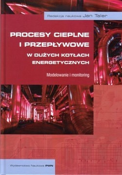 Skan okładki: Procesy cieplne i przepływowe w dużych kotłach energetycznych : modelowanie i monitoring