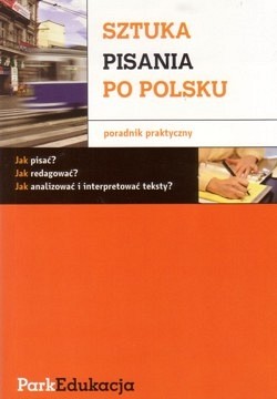 Sztuka pisania po polsku : poradnik praktyczny