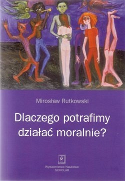 Skan okładki: Dlaczego potrafimy działać moralnie?