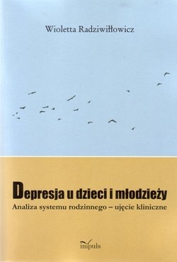 Skan okładki: Depresja u dzieci i młodzieży : analiza systemu rodzinnego - ujęcie kliniczne