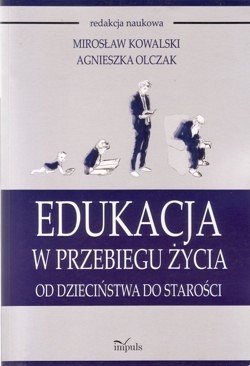 Edukacja w przebiegu życia : od dzieciństwa do starości