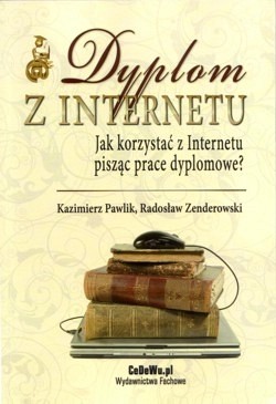 Skan okładki: Dyplom z Internetu : jak korzystać z Internetu pisząc prace dyplomowe?