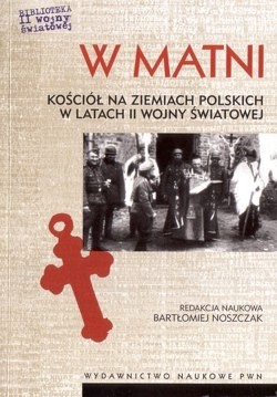 Skan okładki: W matni : Kościół na ziemiach polskich w latach II wojny światowej
