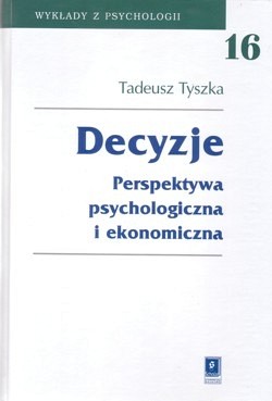 Skan okładki: Decyzje : perspektywa psychologiczna i ekonomiczna