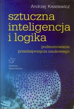 Skan okładki: Sztuczna inteligencja i logika : podsumowanie przedsięwzięcia naukowego