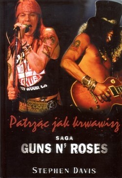 Skan okładki: Saga Guns N’Roses : patrząc jak krwawisz