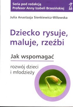 Skan okładki: Dziecko rysuje, maluje, rzeźbi : rozwój dzieci i młodzieży