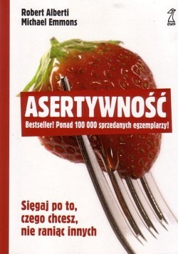 Skan okładki: Asertywność : sięgaj po to, czego chcesz, nie raniąc innych