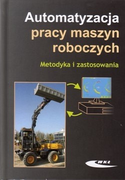 Skan okładki: Automatyzacja pracy maszyn roboczych : metodyka i zastosowania