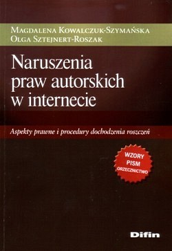 Naruszenia praw autorskich w internecie : aspekty prawne i procedury dochodzenia roszczeń