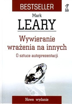 Skan okładki: Wywieranie wrażenia na innych : o sztuce autoprezentacji