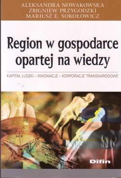 Skan okładki: Region w gospodarce opartej na wiedzy : kapitał ludzki, innowacje, korporacje transnarodowe