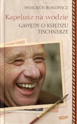 Skan okładki: Kapelusz na wodzie : gawędy o księdzu Tischnerze