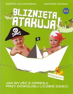 Skan okładki: Bliźnięta atakują! : jak wyjść z opresji przy dowolnej liczbie dzieci : poradnik