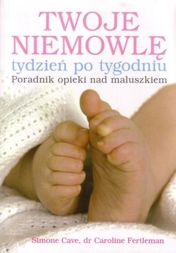 Skan okładki: Twoje niemowlę tydzień po tygodniu : poradnik opieki nad maluszkiem