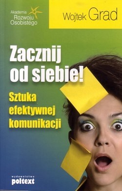 Skan okładki: Zacznij od siebie! : sztuka efektywnej komunikacji