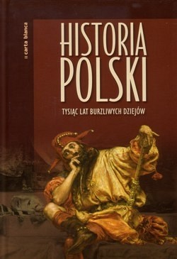 Skan okładki: Historia Polski : tysiąc lat burzliwych dziejów