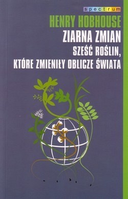 Skan okładki: Ziarna zmian : sześć roślin, które zmieniły oblicze świata