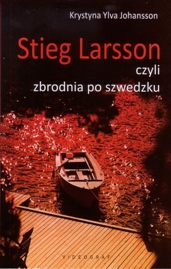 Skan okładki: Stieg Larsson czyli Zbrodnia po szwedzku
