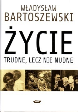 Skan okładki: Życie trudne, lecz nie nudne : ze wspomnień Polaka w XX wieku